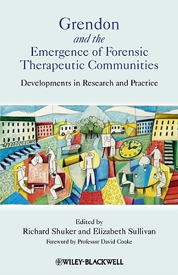 Grendon and the Emergence of Forensic Therapeutic Communities: Developments in Research and Practice - Shuker, Richard (Editor), and Sullivan, Elizabeth (Editor)