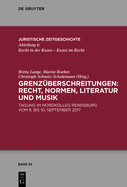 Grenzberschreitungen: Recht, Normen, Literatur Und Musik: Tagung Im Nordkolleg Rendsburg Vom 8. Bis 10. September 2017