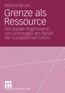 Grenze ALS Ressource: Die Soziale Organisation Von Schmuggel Am Rande Der Europischen Union