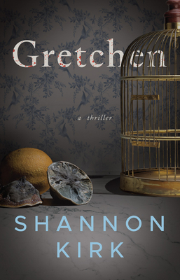 Gretchen: A Thriller - Kirk, Shannon