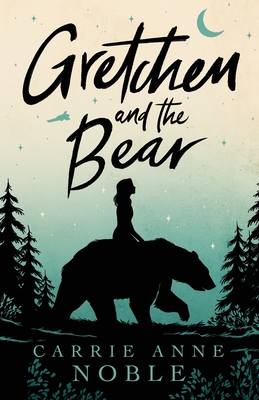 Gretchen and the Bear - Noble, Carrie Anne