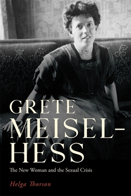 Grete Meisel-Hess: The New Woman and the Sexual Crisis - Thorson, Helga, Professor