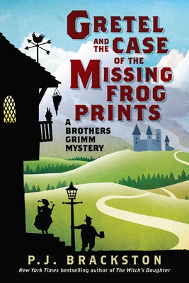 Gretel and the Case of the Missing Frog Prints: A Brothers Grimm Mystery - Brackston, P J