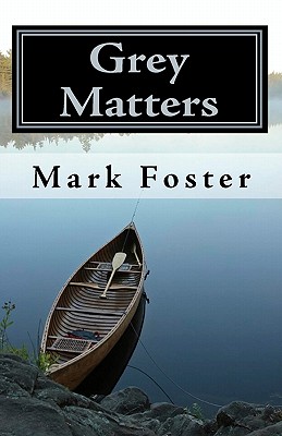 Grey Matters - Foster, Mark