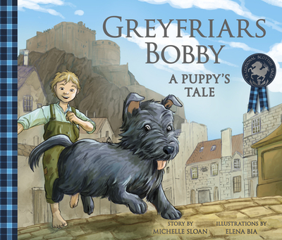 Greyfriars Bobby: A Puppy's Tale - Sloan, Michelle