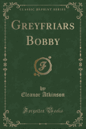 Greyfriars Bobby (Classic Reprint)