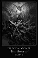 Greyson Vagner 'The Hunted': Book I