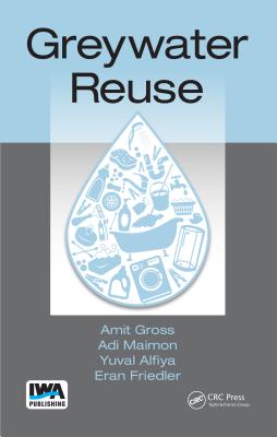 Greywater Reuse - Gross, Amit, and Maimon, Adi, and Alfiya, Yuval