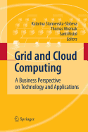 Grid and Cloud Computing: A Business Perspective on Technology and Applications