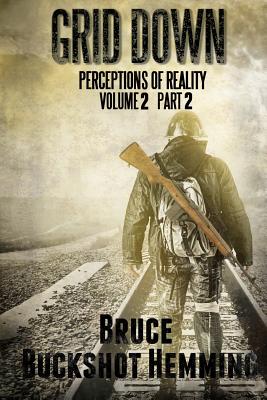 Grid Down Perceptions of Reality: Volume 2 Part 2 - Hemming, Bruce Buckshot