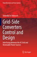Grid-Side Converters Control and Design: Interfacing Between the AC Grid and Renewable Power Sources
