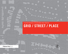 Grid/ Street/ Place: Essential Elements of Sustainable Urban Districts