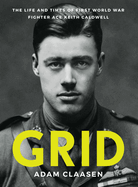 Grid: The life and times of First World War fighter ace Keith Caldwell