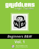 Griddlers Logic Puzzles: Beginners: Nonograms, Griddlers, Picross