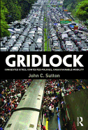 Gridlock: Congested Cities, Contested Policies, Unsustainable Mobility