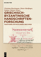 Griechisch-Byzantinische Handschriftenforschung: Traditionen, Entwicklungen, Neue Wege