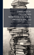 Griechisch-Deutsches Worterbuch. 2 Bde. [With] Suppl.-Bd