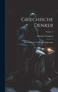 Griechische Denker: Eine Geschichte Der Antiken Philosophie; Volume 1