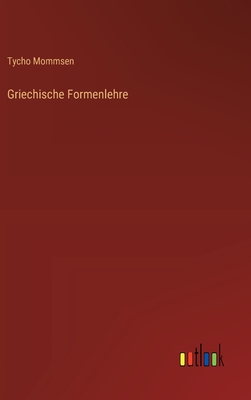 Griechische Formenlehre - Mommsen, Tycho