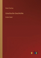 Griechische Geschichte: Erster Band