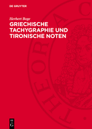 Griechische Tachygraphie Und Tironische Noten: Ein Handbuch Der Antiken Und Mittelalterlichen Schnellschrift