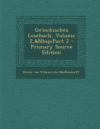 Griechisches Lesebuch, Volume 2, Part 2 - Von Wilamowitz-Moellendorff, Ulrich