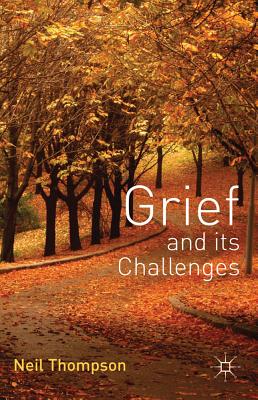 Grief and its Challenges - Thompson, Neil