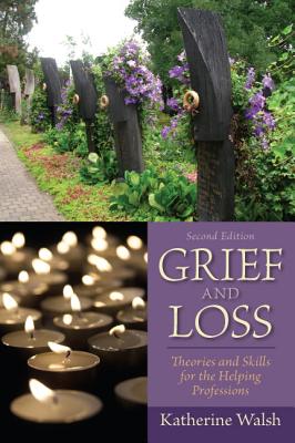 Grief and Loss: Theories and Skills for the Helping Professions - Walsh, Katherine
