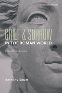 Grief and Sorrow in the Roman World: Republic to Empire