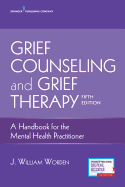 Grief Counseling and Grief Therapy: A Handbook for the Mental Health Practitioner