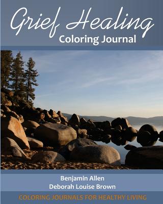 Grief Healing Coloring Journal - Brown, Deborah Louise, and Allen, Benjamin