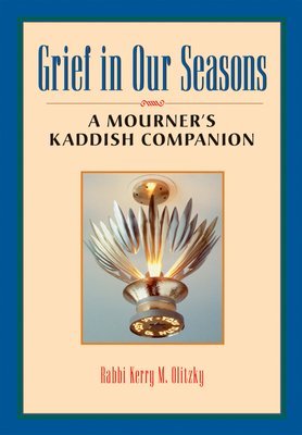Grief in Our Seasons: A Mourner's Kaddish Companion - Olitzky, Kerry M, Dr.
