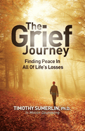 Grief Journey: Finding Peace in All of Life's Losses