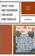 Grief, Loss, and Treatment for Death Row Families: Forgotten No More