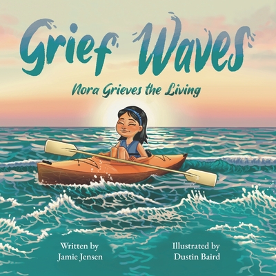 Grief Waves: Nora Grieves the Living - Jensen, Jamie