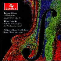 Grieg: Cello Sonata in A minor, Op. 36; Franck: Sonata in A major, for violin and piano - Rose Chancler (piano); Volkan Orhon (double bass)