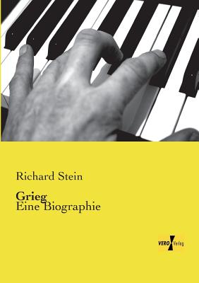 Grieg: Eine Biographie - Stein, Richard