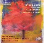 Grieg: In Autumn; Piano Concerto; Symphony in C minor