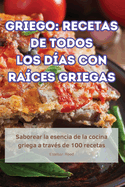 Griego: Recetas de Todos Los D?as Con Ra?ces Griegas