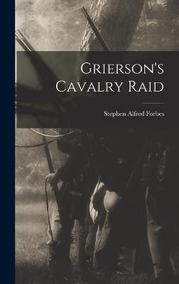 Grierson's Cavalry Raid - Forbes, Stephen Alfred