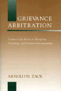 Grievance Arbitration: Issues on the Merits in Discipline, Discharge, and Contract Interpretation (Emerging Issues in Employee Relations)