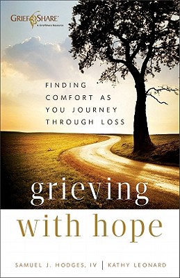 Grieving with Hope - Hodges, Samuel J IV, and Leonard, Kathy