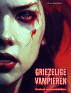 Griezelige vampieren Kleurboek voor horrorliefhebbers Creatieve vampiersc?nes voor volwassenen: Een verzameling angstaanjagende ontwerpen om creativiteit te stimuleren
