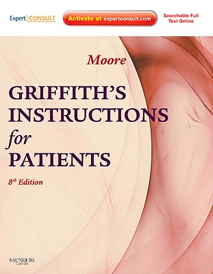 Griffith's Instructions for Patients: Expert Consult - Online and Print - Moore, Stephen W, MD