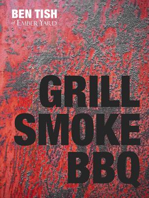 Grill Smoke BBQ - Tish, Ben, and Kirkham, Kris (Photographer)