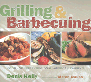 Grilling & Barbecuing: Food and Fire in American Regional Cooking