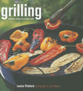 Grilling: Delicious Recipes for Outdoor Grills