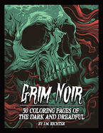 Grim Noir: 50 Coloring Pages of The Dark and Dreadful