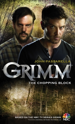 Grimm: The Chopping Block - Passarella, John