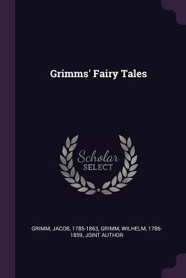 Grimms' Fairy Tales - Grimm, Jacob, and Grimm, Wilhelm